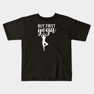 But First Yoga zen yoga practice daily namaste Kids T-Shirt